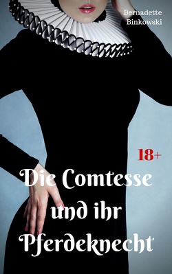 Die Comtesse und ihr Pferdeknecht von Binkowski,  Bernadette