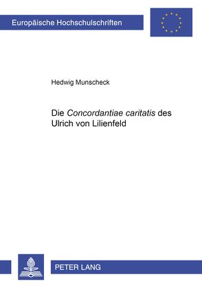 Die «Concordantiae caritatis» des Ulrich von Lilienfeld von Munscheck,  Hedwig