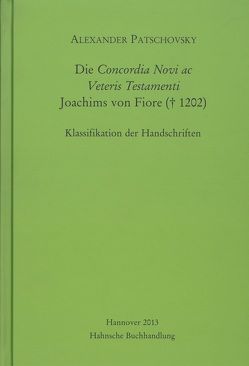 Die Concordia Novi ac Veteris Testamenti Joachims von Fiore († 1202) von Patschovsky,  Alexander