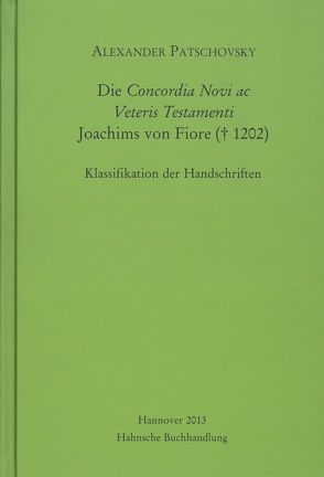 Die Concordia Novi ac Veteris Testamenti Joachims von Fiore († 1202) von Patschovsky,  Alexander