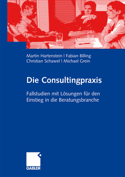 Die Consultingpraxis von Billing,  Fabian, Grein,  Michael, Hartenstein,  Martin, Schawel,  Christian