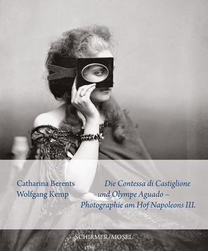 Die Contessa di Castiglione und Olympe Aguado von Berents,  Catharina, Kemp,  Wolfgang