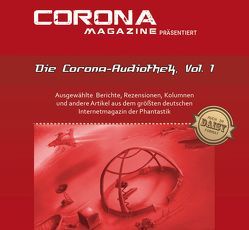 Die Corona-Audiothek, Vol. 1 von Corona Magazine, Haas,  Marcus, Hillenbrand,  Mike, Köhler,  Mona, Perplies,  Bernd, Petrik,  Bettina, van den Boom,  Dirk, Wagner,  René, Walch,  Thorsten, Zerm,  Eric, Zurek,  Stefanie