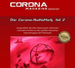 Die Corona-Audiothek, Vol. 2 von Corona Magazine, Haas,  Marcus, Koch,  Oliver, Pappers,  Ralf »Searge«, Perplies,  Bernd, Ritter,  Hermann, Stein,  Frank, Wagner,  René, Walch,  Sabine, Walch,  Thorsten, Wedekin,  Sven