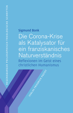 Die Corona-Krise als Katalysator für ein franziskanisches Naturverstän von Bonk,  Sigmund