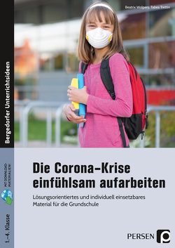 Die Corona-Krise einfühlsam aufarbeiten von Trettin,  Tabea, Wolpers,  Beatrix