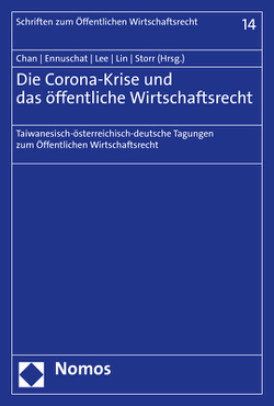 Die Corona-Krise und das öffentliche Wirtschaftsrecht von Chan,  Chen-jung, Ennuschat,  Jörg, Lee,  Chien-Liang, Lin,  Yuh-May, Storr,  Stefan