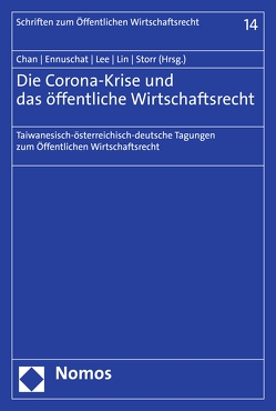 Die Corona-Krise und das öffentliche Wirtschaftsrecht von Chan,  Chen-jung, Ennuschat,  Jörg, Lee,  Chien-Liang, Lin,  Yuh-May, Storr,  Stefan