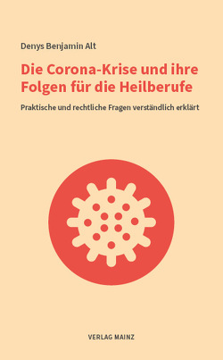 Die Corona-Krise und ihre Folgen für die Heilberufe von Alt,  Denys Benjamin