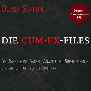 Die Cum-Ex-Files von Dunkelberg,  Sebastian, Schröm,  Oliver