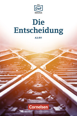 Die DaF-Bibliothek / A2/B1 – Die Entscheidung von Baumgarten,  Christian, Borbein,  Volker