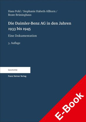 Die Daimler-Benz AG in den Jahren 1933 bis 1945 von Brüninghaus,  Beate, Habeth-Allhorn,  Stephanie, Pohl,  Hans