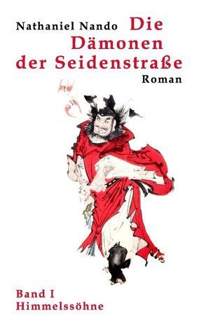 Die Dämonen der Seidenstraße I von Nando,  Nathaniel