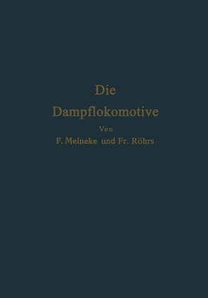 Die Dampflokomotive von Meineke,  F., Röhrs,  F.