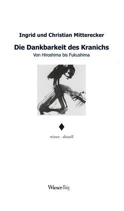 Die Dankbarkeit des Kranichs von Mitterecker,  Christian, Mitterecker,  Ingrid