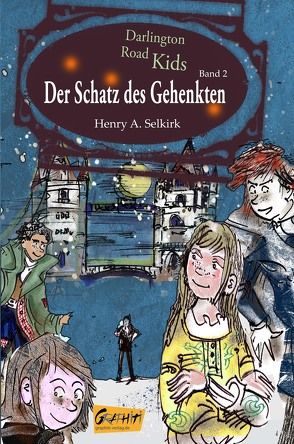 Die Darlington Road Kids, Band 2 – Der Schatz des Gehenkten von Selkirk,  Henry A.