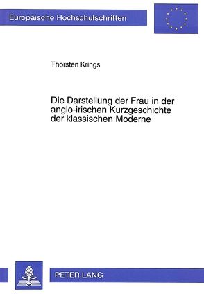 Die Darstellung der Frau in der anglo-irischen Kurzgeschichte der klassischen Moderne von Krings,  Thorsten