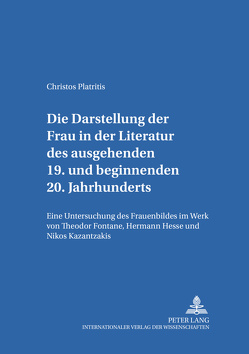 Die Darstellung der Frau in der Literatur des ausgehenden 19. und beginnenden 20. Jahrhunderts von Platritis,  Christos