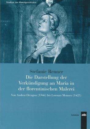 Die Darstellung der Verkündigung an Maria in der florentinischen Malerei von Renner,  Stefanie