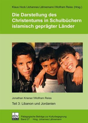 Die Darstellung des Christentums in Schulbüchern islamisch geprägter Länder von Hock,  Klaus, Kriener,  Jonathan, Lähnemann,  Johannes, Reiss,  Wolfram