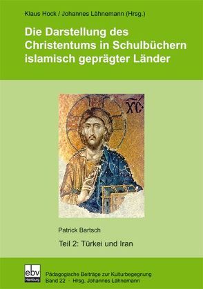 Die Darstellung des Christentums in Schulbüchern islamisch geprägter Länder / Die Darstellung des Christentums in Schulbüchern islamisch geprägter Länder von Bartsch,  Patrick