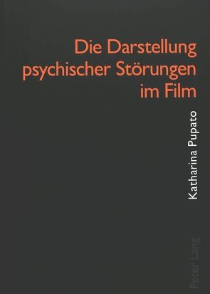 Die Darstellung psychischer Störungen im Film von Rast-Pupato,  Katharina