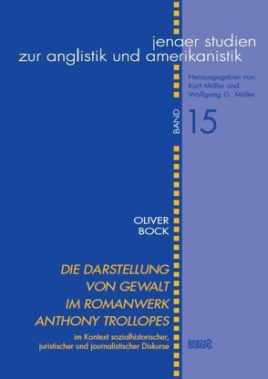 Die Darstellung von Gewalt im Romanwerk Anthony Trollopes im Kontext sozialhistorischer, juristischer und journalistischer Diskurse von Bock,  Oliver