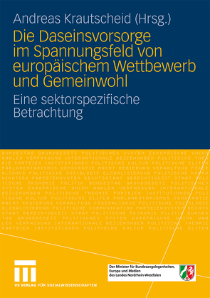 Die Daseinsvorsorge im Spannungsfeld von europäischem Wettbewerb und Gemeinwohl von Krautscheid,  Andreas, Münch,  Claudia, Waiz,  Eberhard