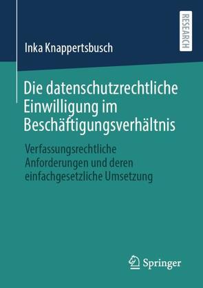 Die datenschutzrechtliche Einwilligung im Beschäftigungsverhältnis von Knappertsbusch,  Inka