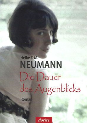 Die Dauer des Augenblicks von Neumann,  Heike F. M.