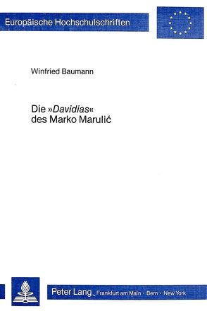 Die Davidias des Marko Marulić von Baumann,  Winfried