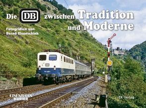 Die DB zwischen Tradition und Moderne von Eisenschink,  Bernd