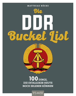 Die DDR Bucket List von Röcke,  Matthias