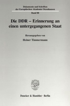 Die DDR – Erinnerung an einen untergegangenen Staat. von Timmermann,  Heiner