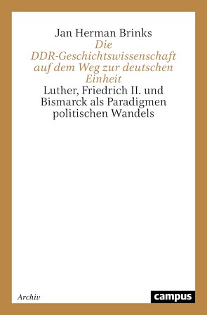 Die DDR-Geschichtswissenschaft auf dem Weg zur deutschen Einheit von Brinks,  Jan Herman