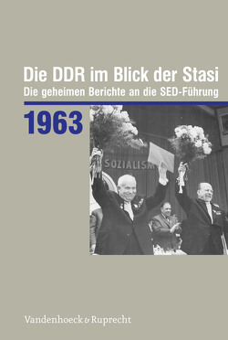 Die DDR im Blick der Stasi 1963 von Aris,  Nancy, Budde,  Katrin, Ehrmann,  Siegmund, Gleicke,  Iris, Häcker,  Thomas, Herbstritt,  Georg, Langer,  Kai, Möller,  Horst, Morawe,  Petra, Mothes,  Jörn, Rothe-Beinlich,  Astrid, Schwabe,  Uwe, Walther,  Bodo