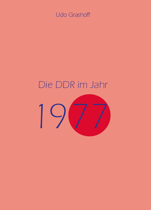 Die DDR im Jahr 1977 von Udo,  Grashoff