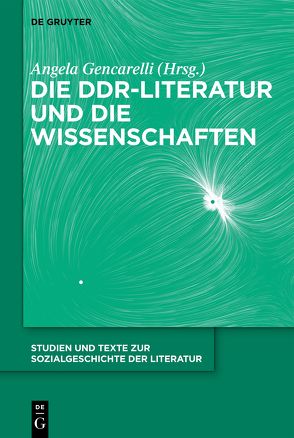 Die DDR-Literatur und die Wissenschaften von Gencarelli,  Angela