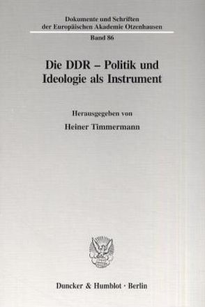 Die DDR – Politik und Ideologie als Instrument. von Timmermann,  Heiner