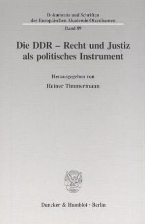 Die DDR – Recht und Justiz als politisches Instrument. von Timmermann,  Heiner