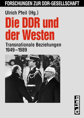 Die DDR und der Westen von Gerber,  Therese Steffen, Hoff,  Henning, Horstmeier,  Carel, Howarth,  Marianne, Lammers,  Karl-Christian, Lemke,  Michael, Lill,  Johannes, Nakath,  Detlef, Ostermann,  Christian F., Pekelder,  Jacco, Pfeil,  Ulrich, Sabrow,  Martin, Schaefer,  Bernd, Stephan,  Gerd-Rüdiger, Sywottek,  Jutta, Wettig,  Gerhard, Wüstenhagen,  Jana