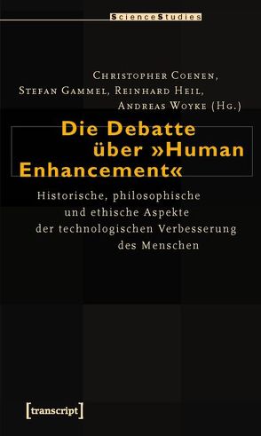 Die Debatte über »Human Enhancement« von Coenen,  Christopher, Gammel,  Stefan, Heil,  Reinhard, Woyke,  Andreas