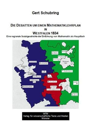 Die Debatten um einen Mathematiklehrplan in Westfalen 1834 von Schubring,  Gert