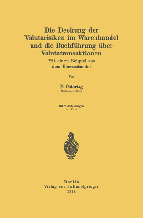 Die Deckung der Valutarisiken im Warenhandel und die Buchführung über Valutatransaktionen von Ostertag,  Paul