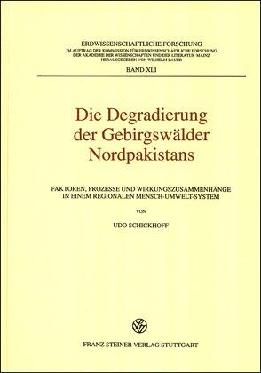 Die Degradierung der Gebirgswälder Nordpakistans von Schickhoff,  Udo