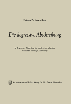 Die degressive Abschreibung von Albach,  Horst