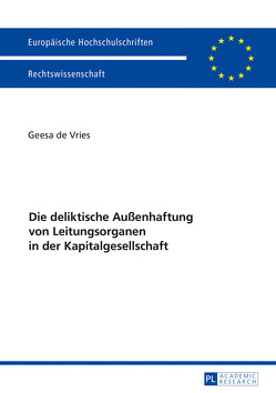 Die deliktische Außenhaftung von Leitungsorganen in der Kapitalgesellschaft von de Vries,  Geesa