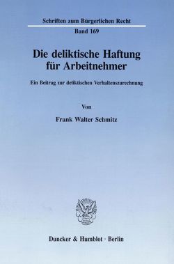 Die deliktische Haftung für Arbeitnehmer. von Schmitz,  Frank Walter