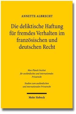 Die deliktische Haftung für fremdes Verhalten im französischen und deutschen Recht von Albrecht,  Annette