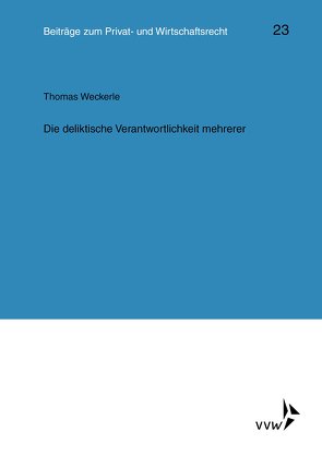 Die deliktische Verantwortlichkeit mehrerer von Deutsch,  Erwin, Herber,  Rolf, Hübner,  Ulrich, Klingmüller,  Ernst, Medicus,  Dieter, Roth,  Wulf-Henning, Schlechtriem,  Peter, Weckerle,  Thomas